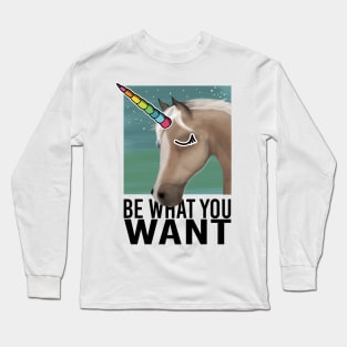 Be what you want Long Sleeve T-Shirt